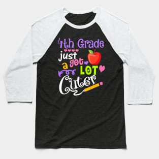 4th Grade Just Got A Lot Cuter Back To School Funny Gift Baseball T-Shirt